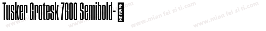 Tusker Grotesk 7600 Semibold字体转换